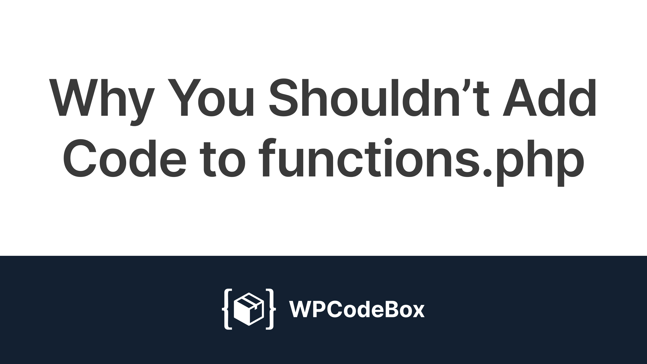 Why you shouldn’t add code to functions.php